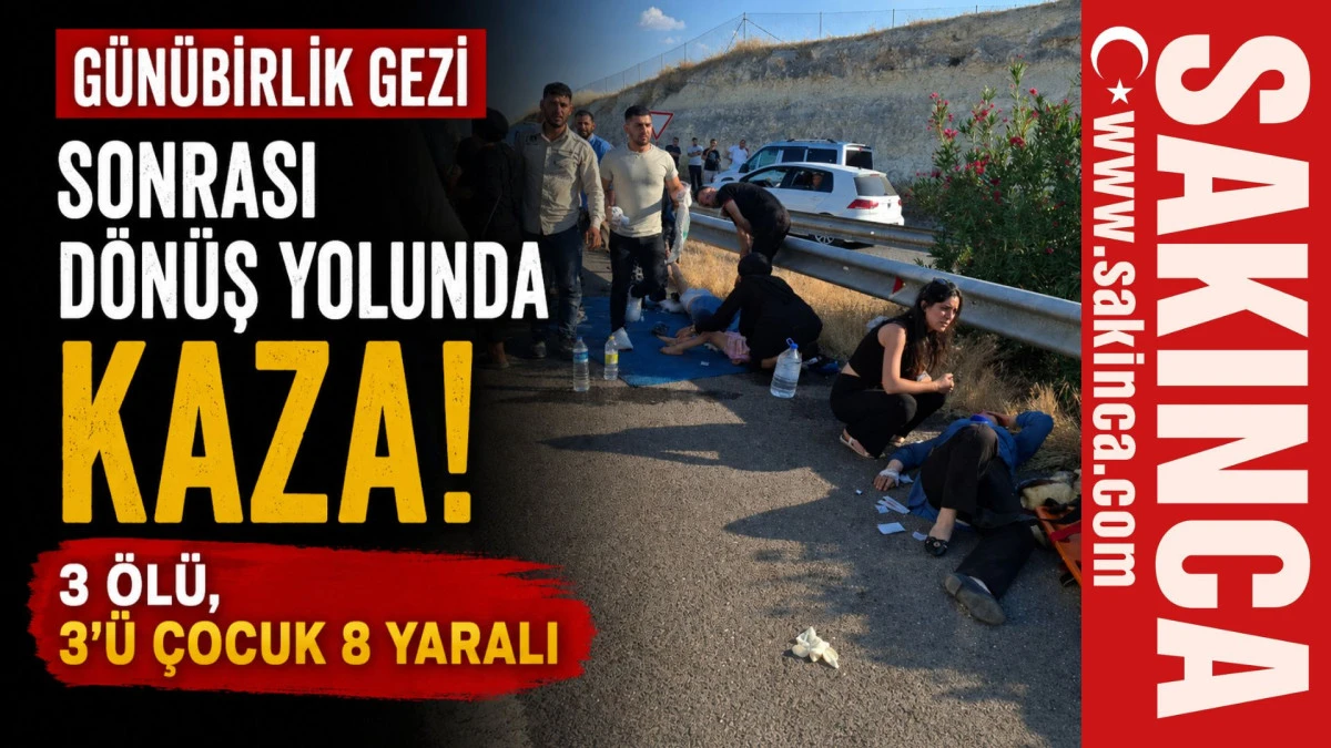 G&uuml;n&uuml;birlik gezi sonrası d&ouml;n&uuml;ş yolunda kaza; 3 &ouml;l&uuml;, 3'&uuml; &ccedil;ocuk 8 yaralı