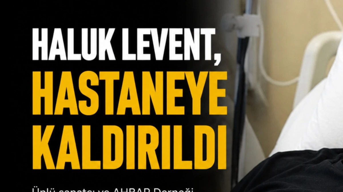 Haluk Levent, Ankara'da hastaneye kaldırıldı