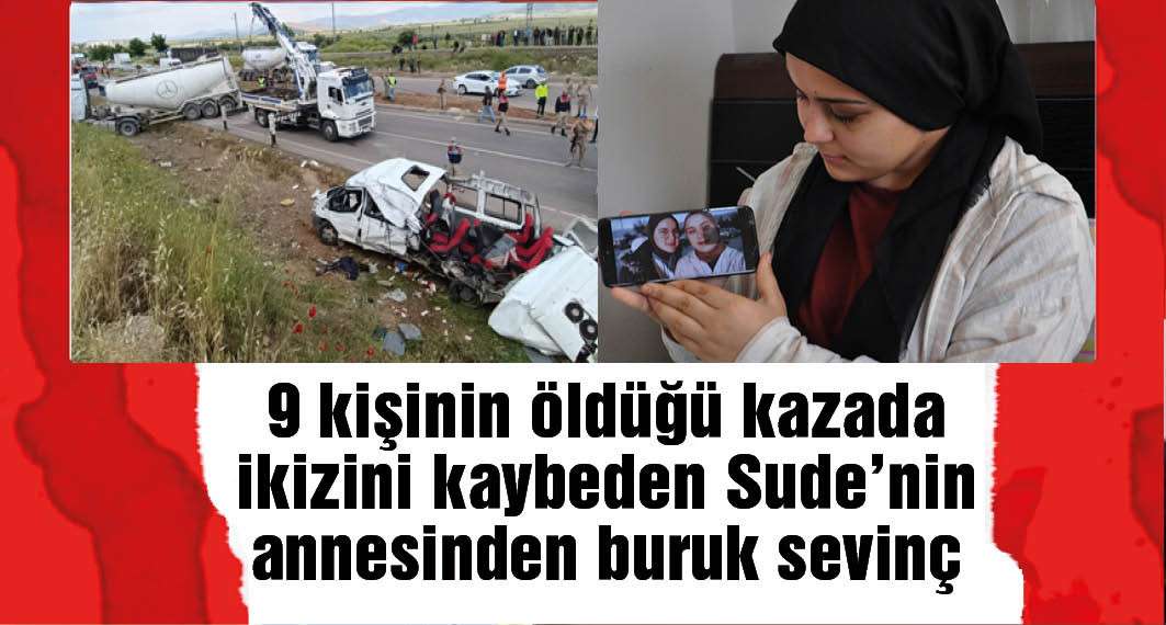 İkizi dahil 9 kişinin öldüğü beton mikseri kazasında yaralı kurtulan Sude: Minibüse güle oynaya binmiştik