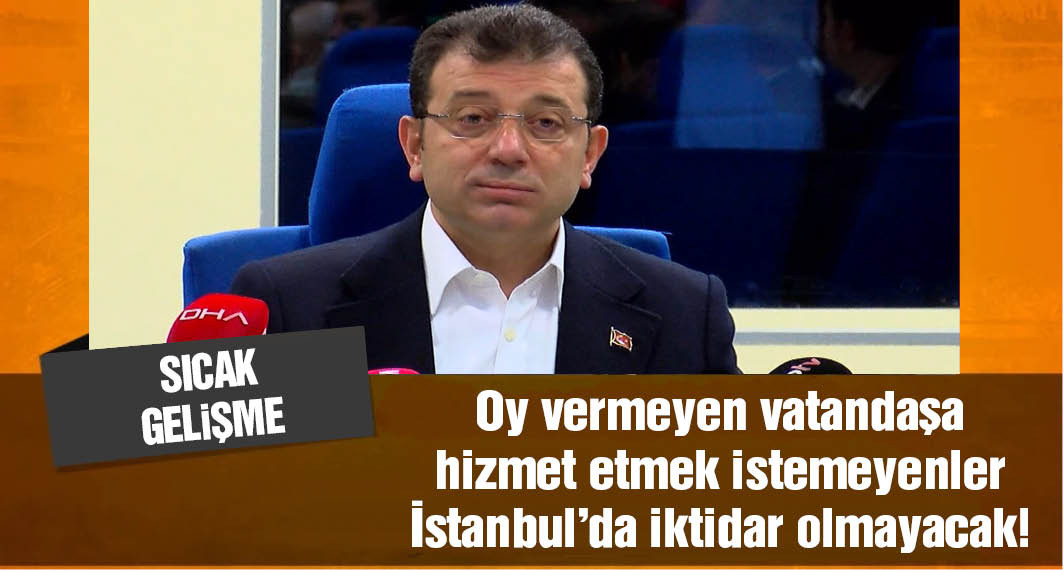 İmamoğlu: Oy vermeyen vatandaşa hizmet etmek istemeyenler İstanbul'da da Hatay’da da iktidar olmayacak!