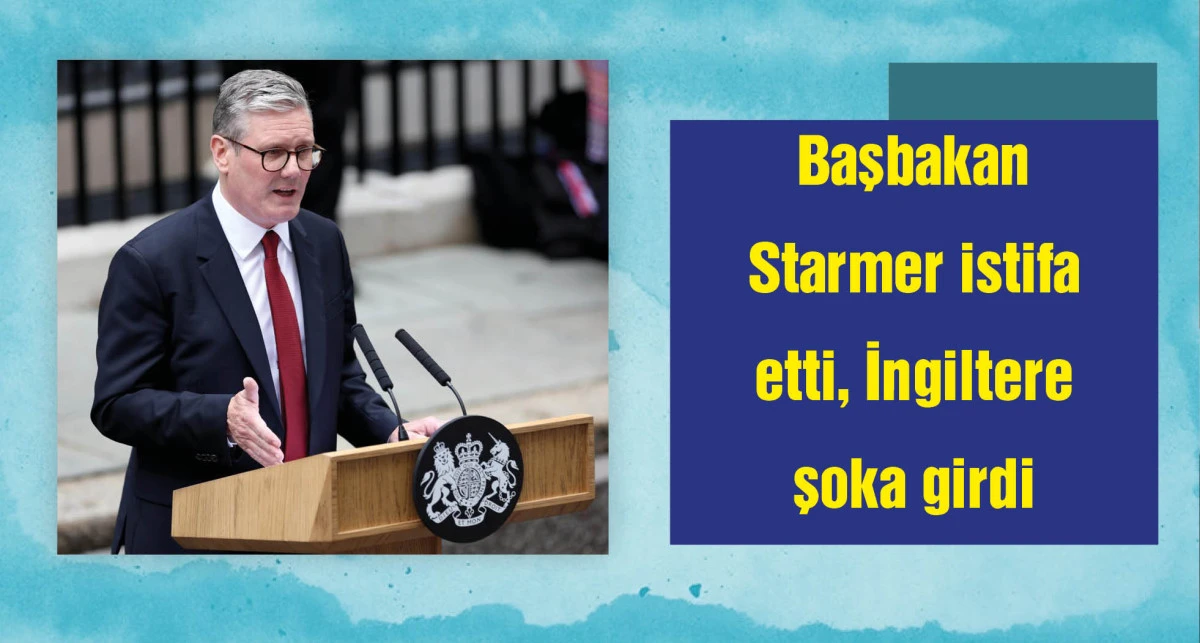 İngiltere Başbakanı Starmer resmen istifa etti
