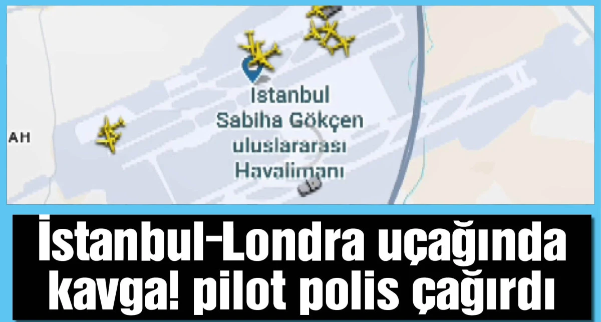 İstanbul-Londra uçağında kavga; pilot polis çağırdı