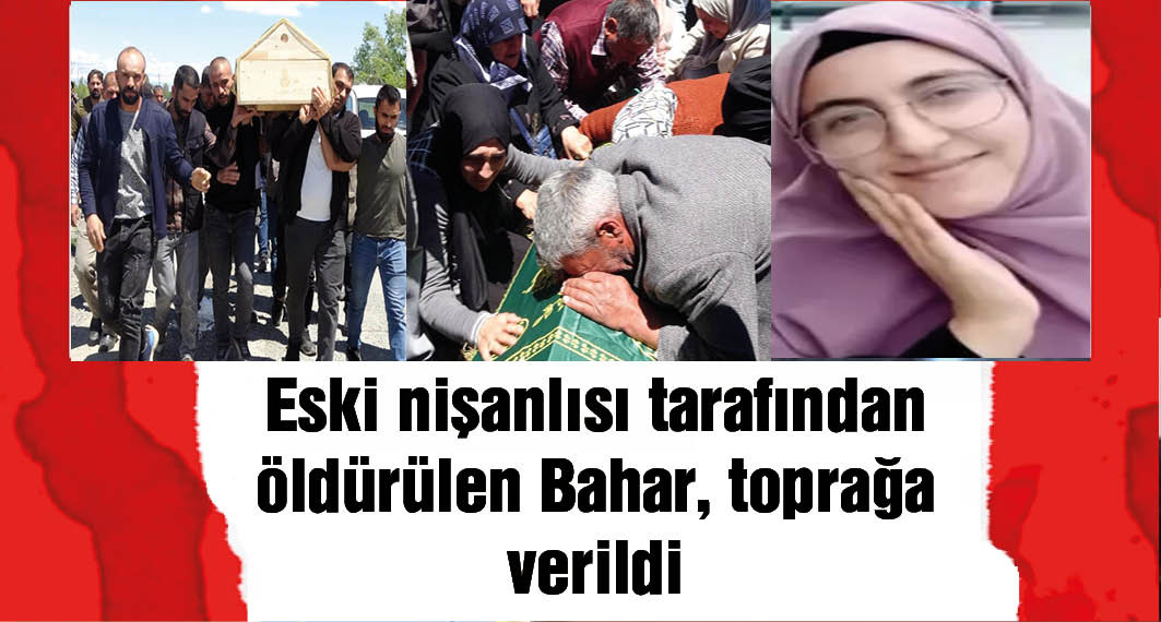 İstanbul'da öldürülen Bahar, Iğdır'da gözyaşlarıyla son yolculuğuna uğurlandı