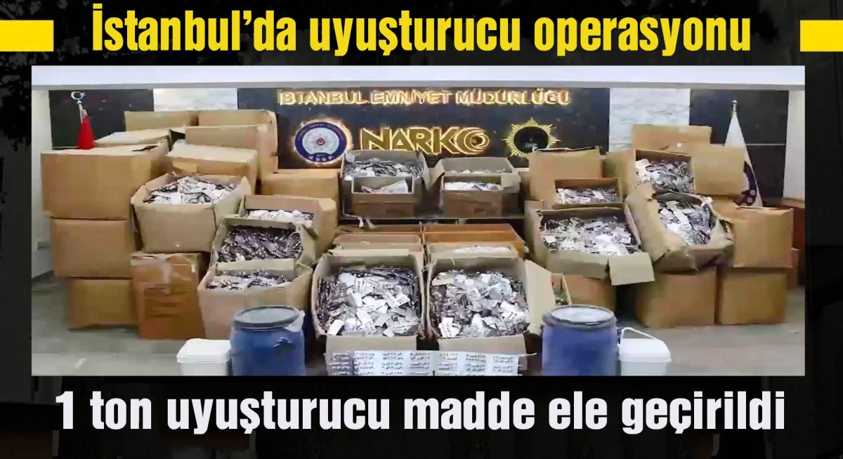 İstanbul'da uyuşturucu operasyonlarında 1 ton uyuşturucu madde ile 8 milyon adet hap ele geçirildi