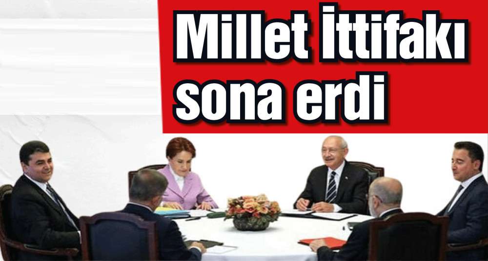 İyi Parti açıkladı: Millet İttifakı sona erdi