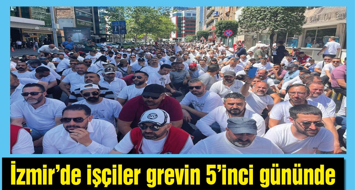 İzmir'de işçiler grevin 5'inci gününde