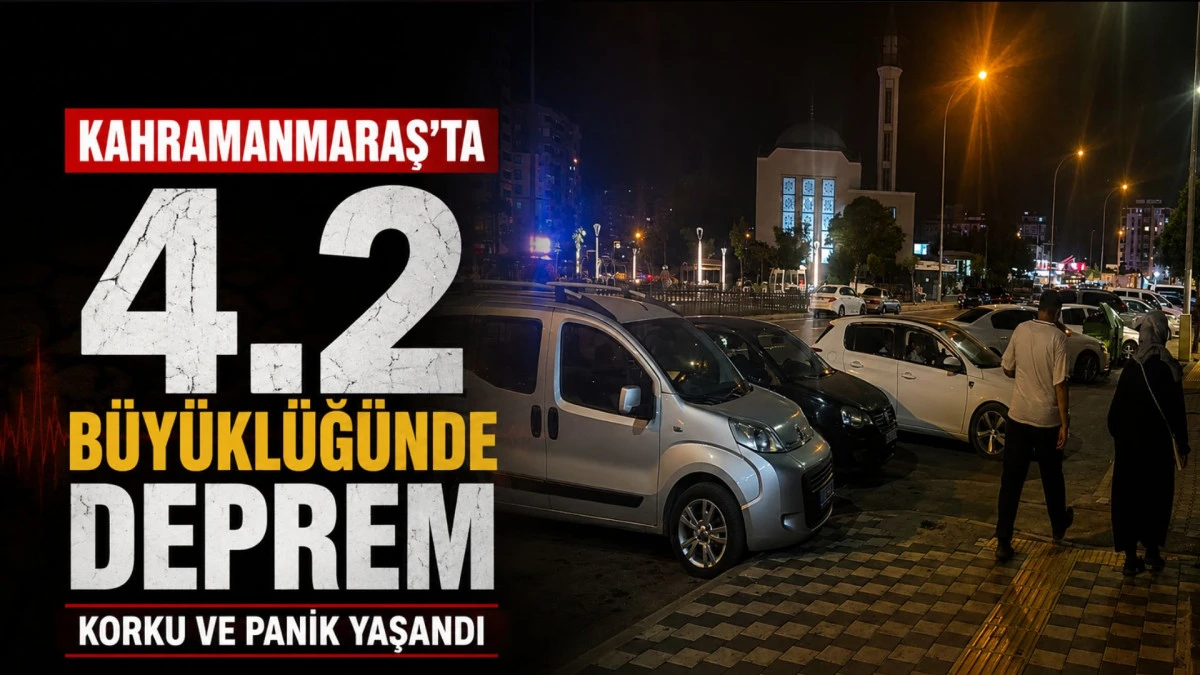 Kahramanmaraş&rsquo;ta 4.2 b&uuml;y&uuml;kl&uuml;ğ&uuml;nde deprem