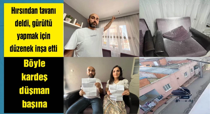 Kardeşinin hilti ile evinin tavanını deldiği iddiasıyla şikayetçi oldu
