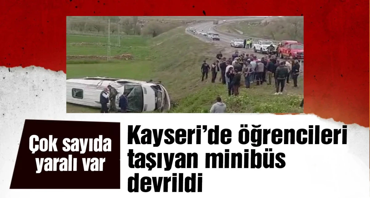 Kayseri'de öğrencileri taşıyan minibüs devrildi; 16 yaralı