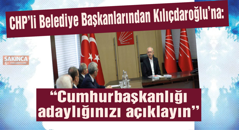 Kılıçdaroğlu, belediye başkanlarıyla bir araya geldi