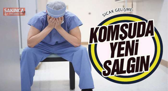 Komşuda yeni salgın alarmı!