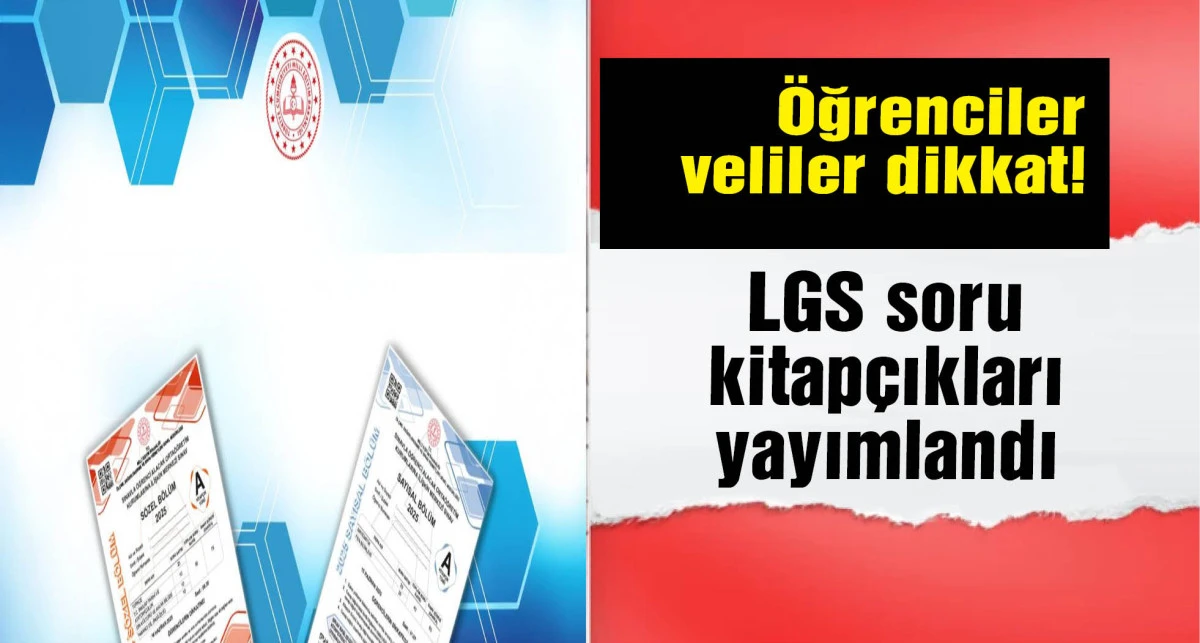 LGS soru kitapçıkları yayımlandı