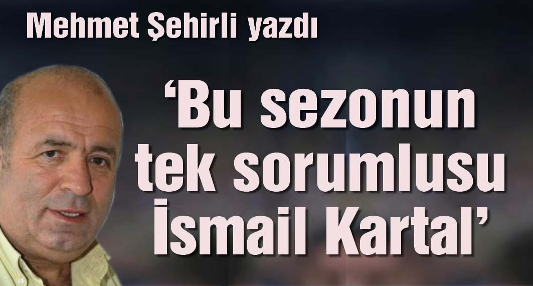Mehmet Şehirli yazdı: Bu sezon Fenerbahçe'nin hayallerini yıkan İsmail Kartal'dır