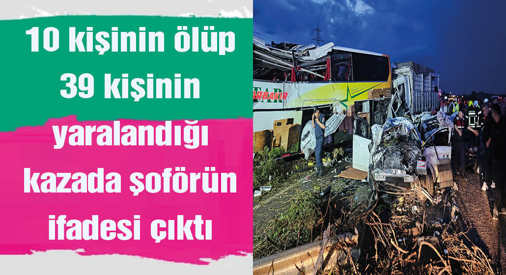 Mersin'de 10 kişinin öldüğü kazada tutuklanan otobüs şoförü: Zemin ıslaktı hakimiyetimi kaybettim