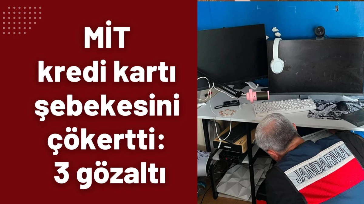MİT kredi kartı şebekesini &ccedil;&ouml;kertti: 3 g&ouml;zaltı