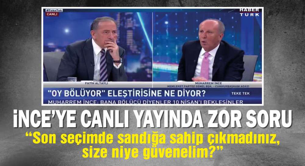 Muharrem İnce'ye canlı yayında zor soru: Son seçimde sandığa sahip çıkmadınız, size niye güvenelim?