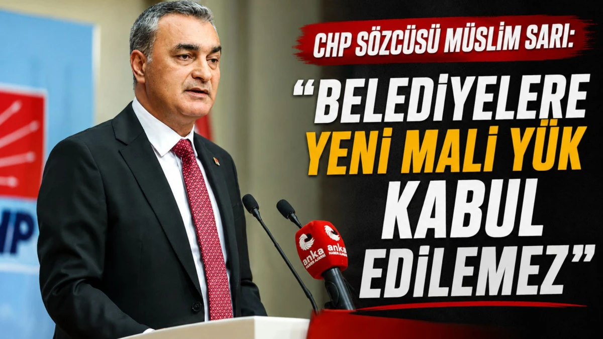 M&uuml;slim Sarı: Belediyelere yeni mali y&uuml;k kabul edilemez
