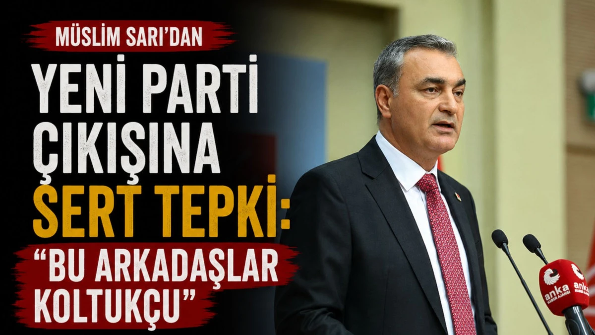M&uuml;slim Sarı'dan yeni parti &ccedil;ıkışına sert tepki: "Bu arkadaşlar koltuk&ccedil;u"