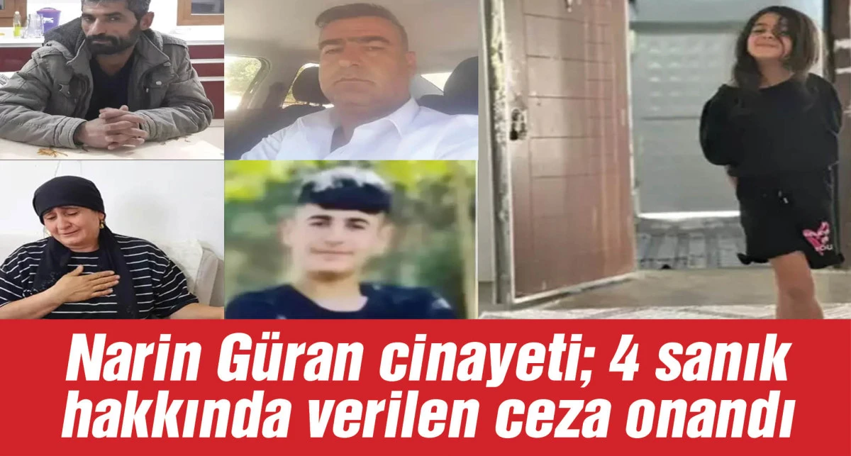 Narin Güran cinayeti; 4 sanık hakkında verilen ceza onandı