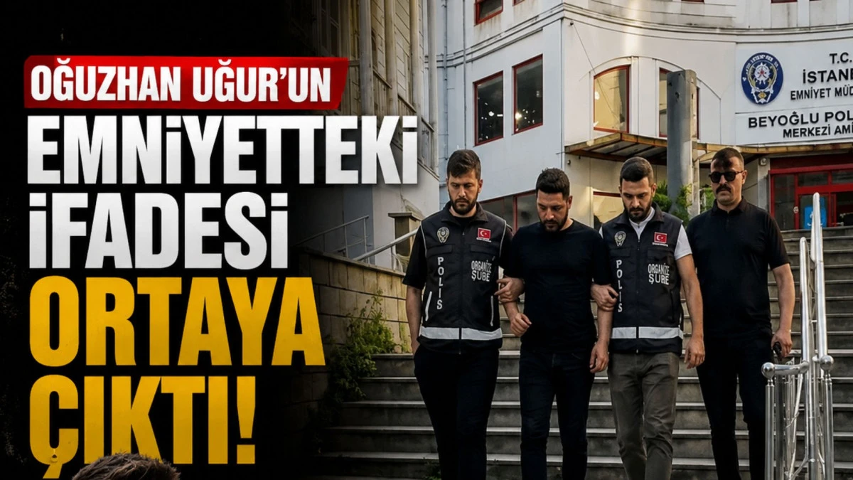 Oğuzhan Uğur'un emniyetteki ifadesi ortaya &ccedil;ıktı