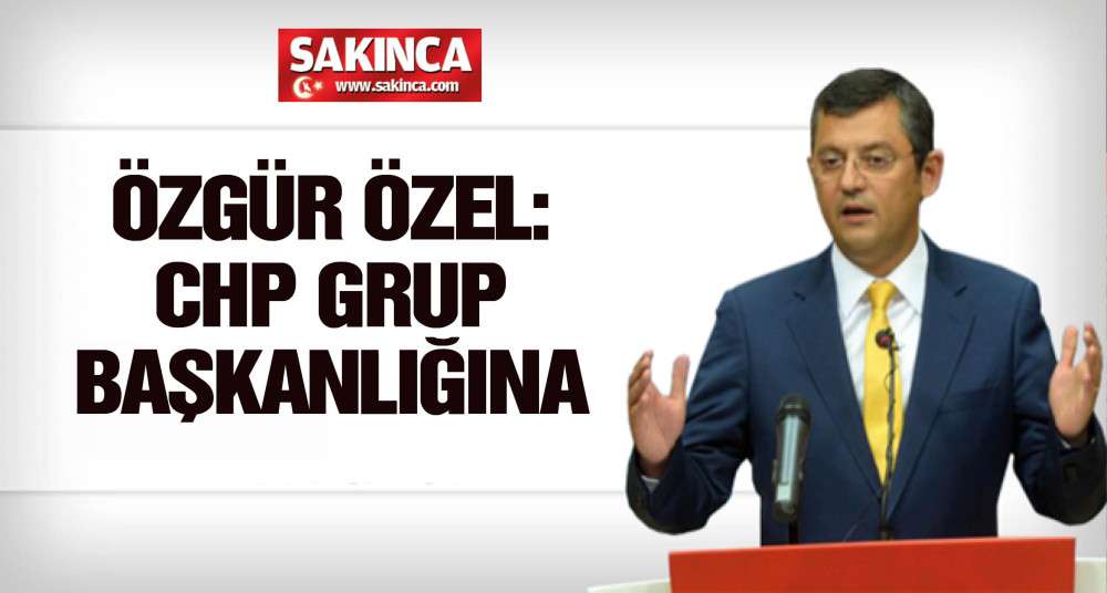 Özgür Özel: CHP Grup Başkanlığına adayım