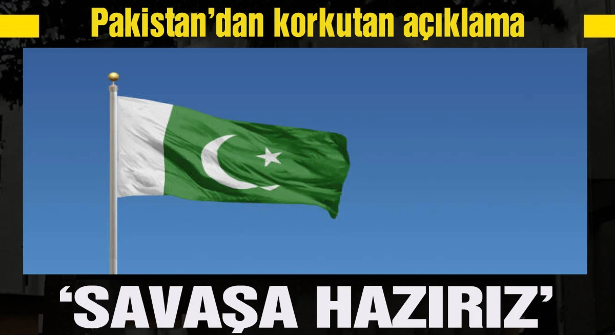 Pakistan'dan açıklama: Savaşa hazırız