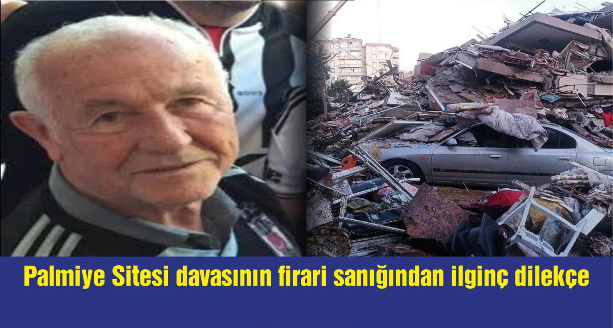 Palmiye Sitesi davasının firari sanığından mahkemeye 'Hakkımdaki yakalama kararını kaldırın' dilekçesi