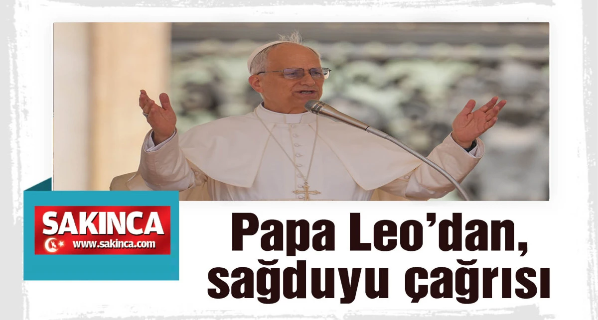 Papa 14’üncü Leo’dan, İsrail ve İran’a sağduyu ve diyalog çağrısı