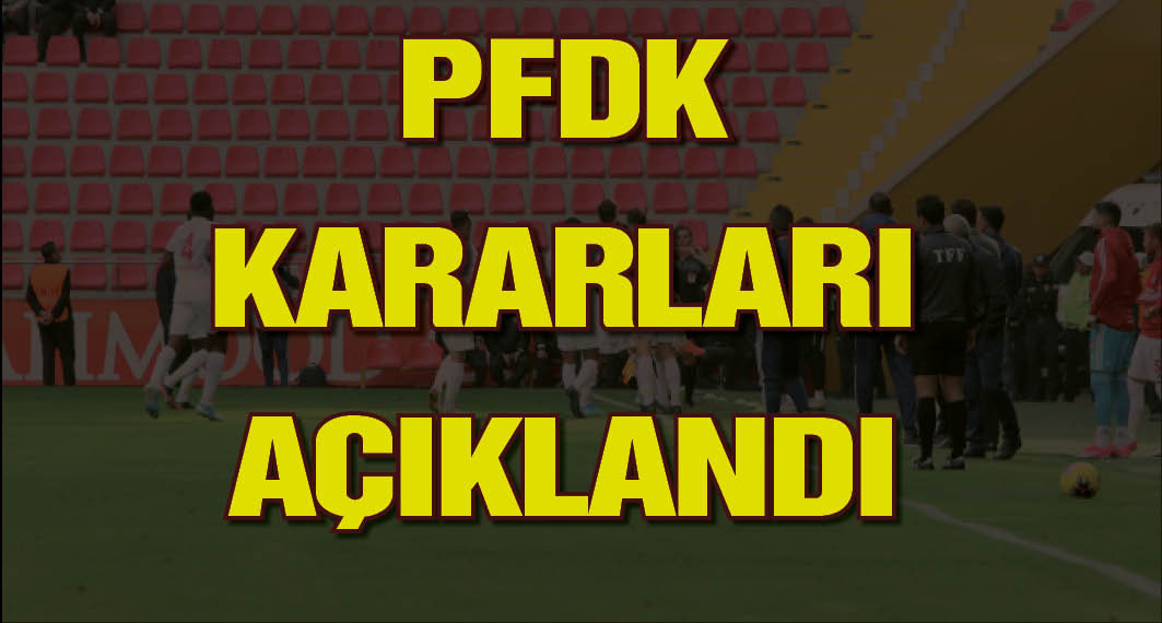  PFDK kararları açıklandı