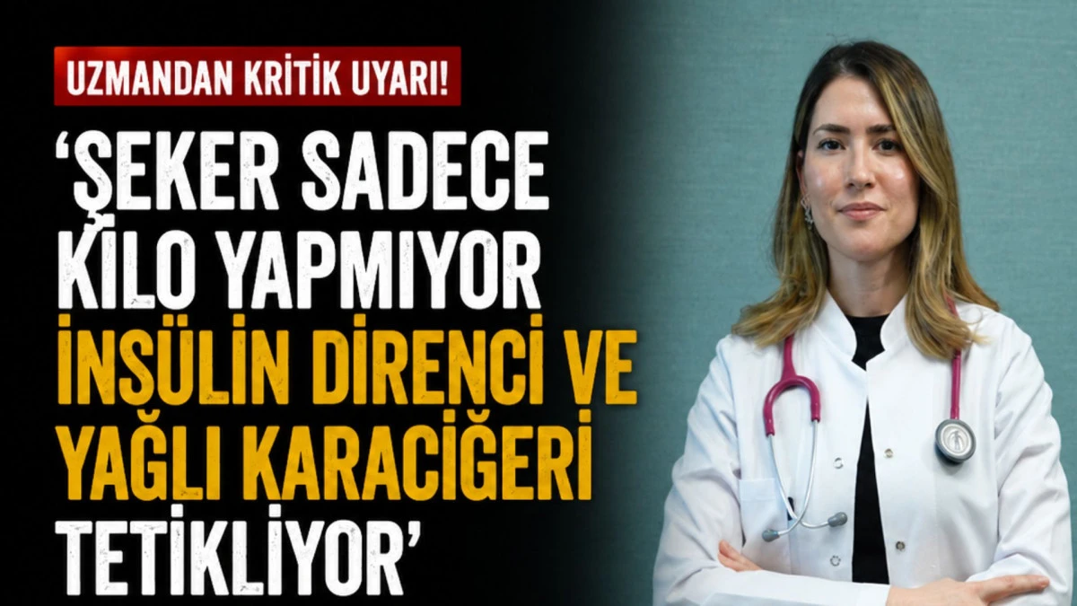'Şeker sadece kilo yapmıyor ins&uuml;lin direnci ve yağlı karaciğeri tetikliyor&rsquo;
