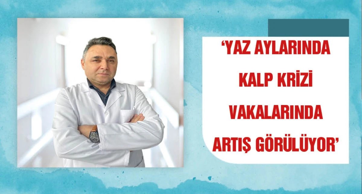 &lsquo;Sıcak havalarda kalp krizi riski artıyor&rsquo;