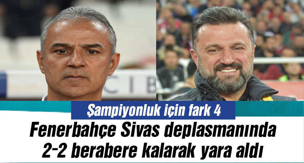 Sivasspor 2-2 Fenerbahçe