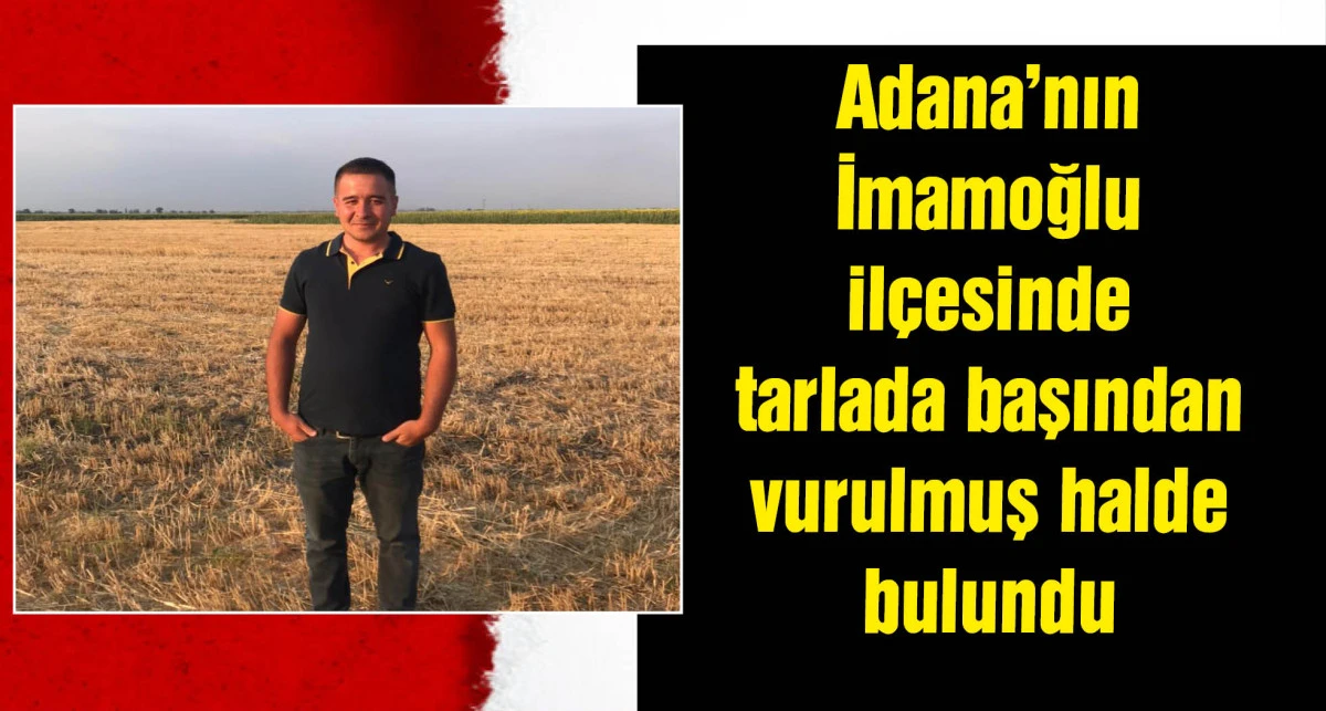 Tarlada başından vuruldu, hastanede öldü