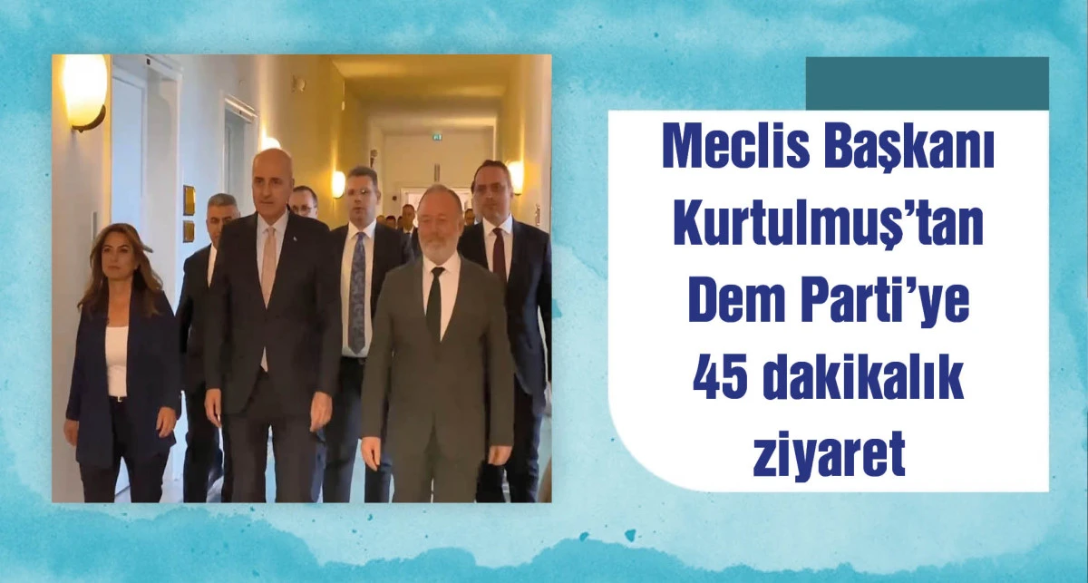 TBMM Başkanı Kurtulmuş, DEM Parti'yi ziyaret etti