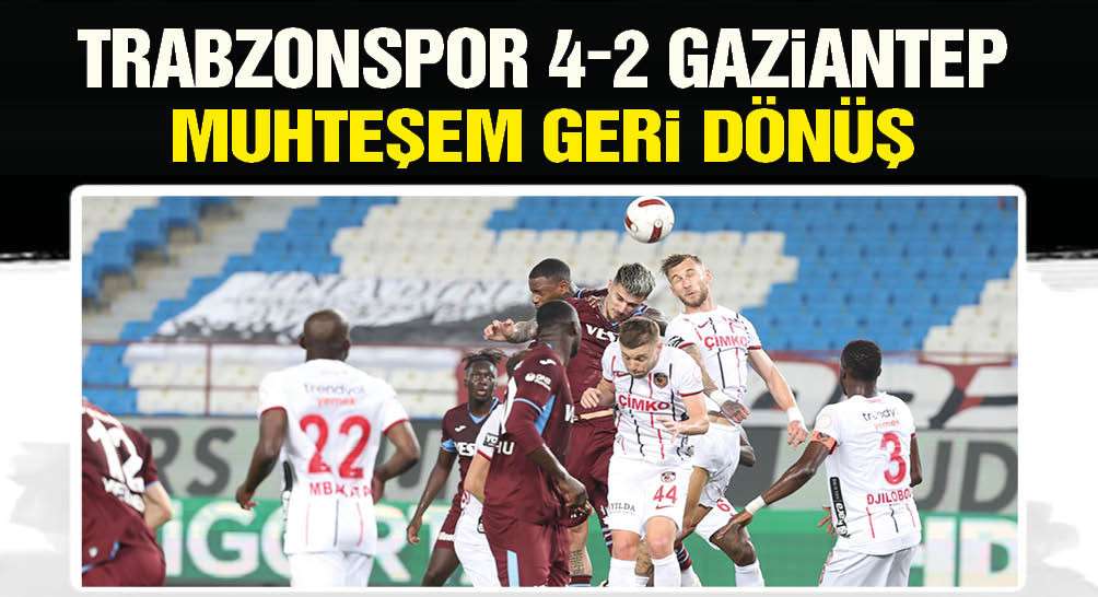 TRABZONSPOR 4-2 GAZiANTEP... MUHTEŞEM GERi DÖNÜŞ