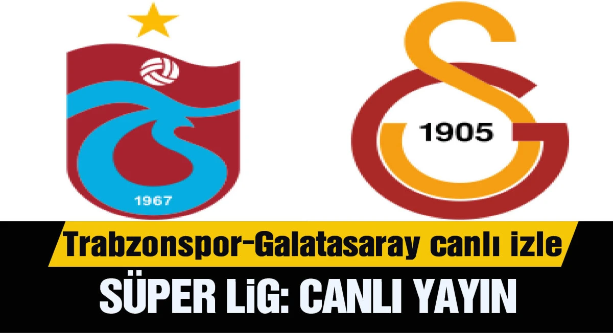 Trabzonspor-Galatasaray ilk 11'ler açıklandı