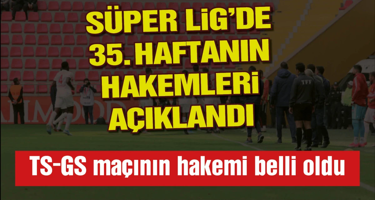 Trabzonspor-Galatasaray maçının hakemi belirlendi