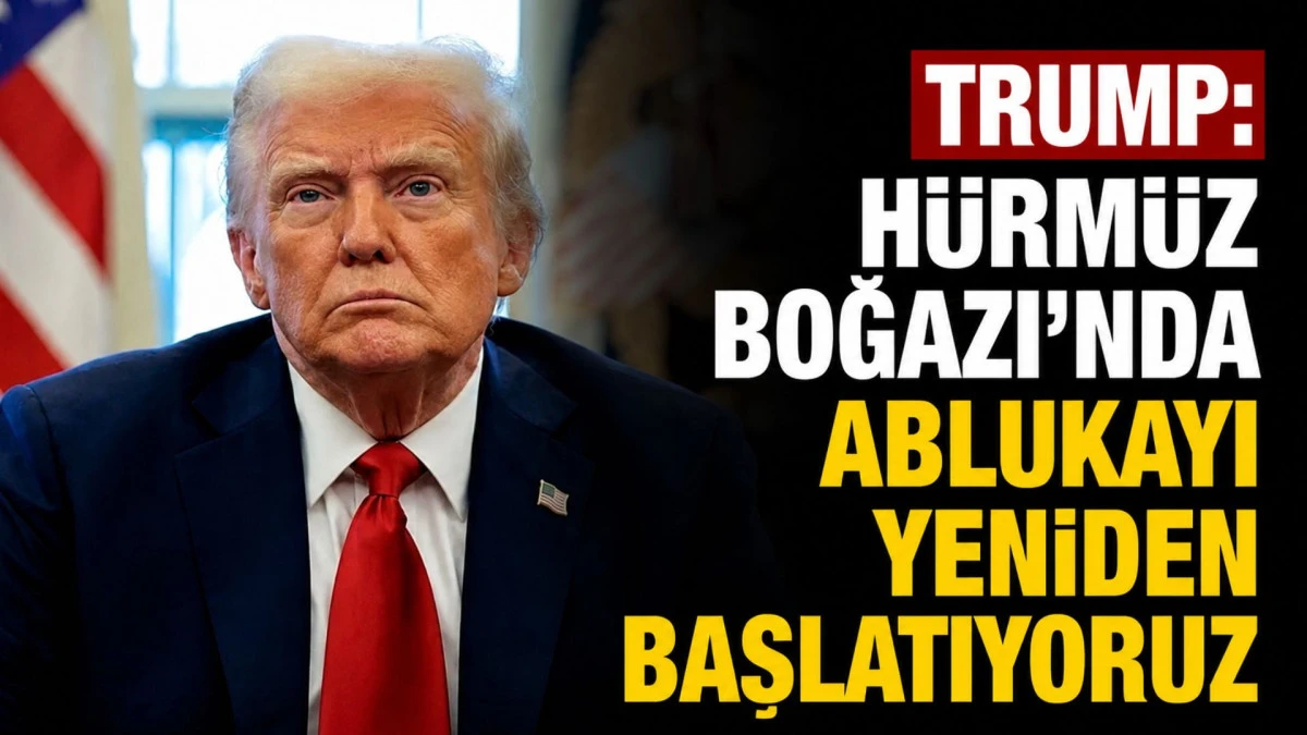 Trump: H&uuml;rm&uuml;z Boğazı&rsquo;nda ablukayı yeniden başlatıyoruz