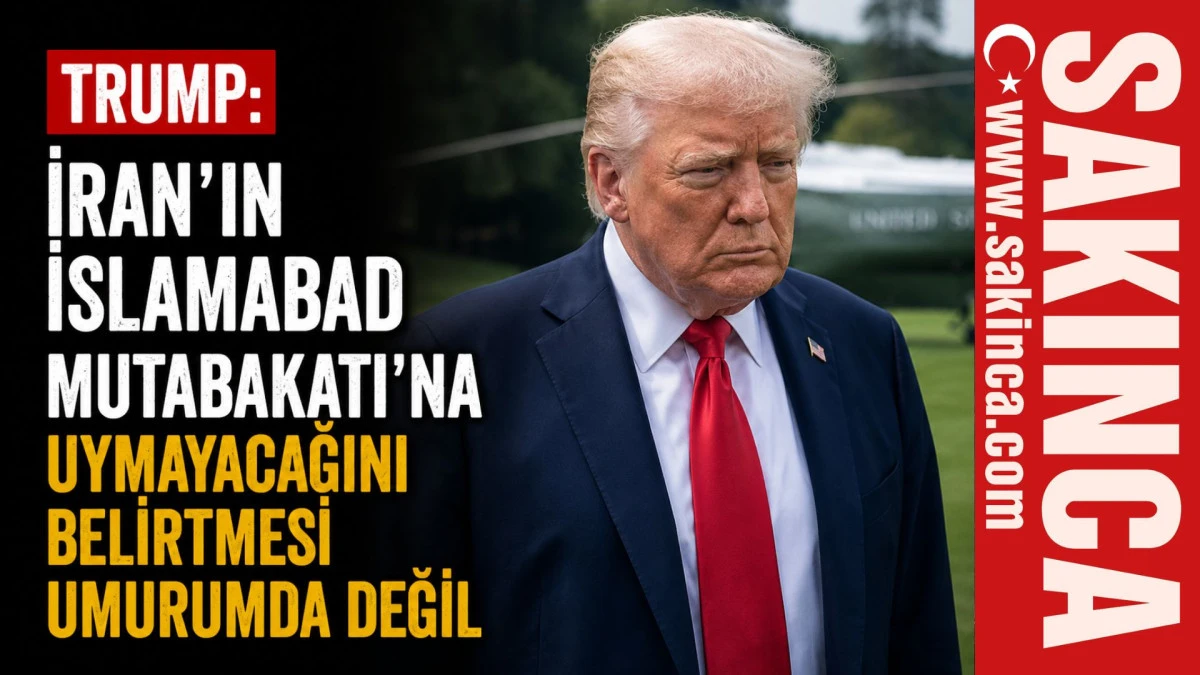 Trump: İran'ın İslamabad Mutabakatı'na uymayacağını belirtmesi umurumda değil