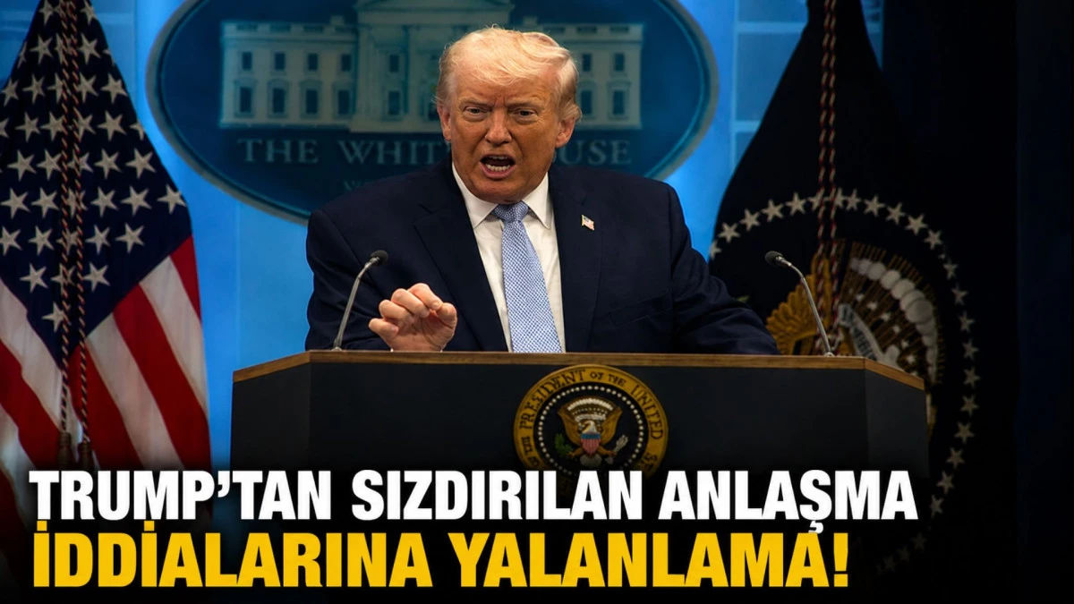 Trump: İran'ın sızdırdığı anlaşma şartlarının ger&ccedil;ekle hi&ccedil;bir ilgisi yok