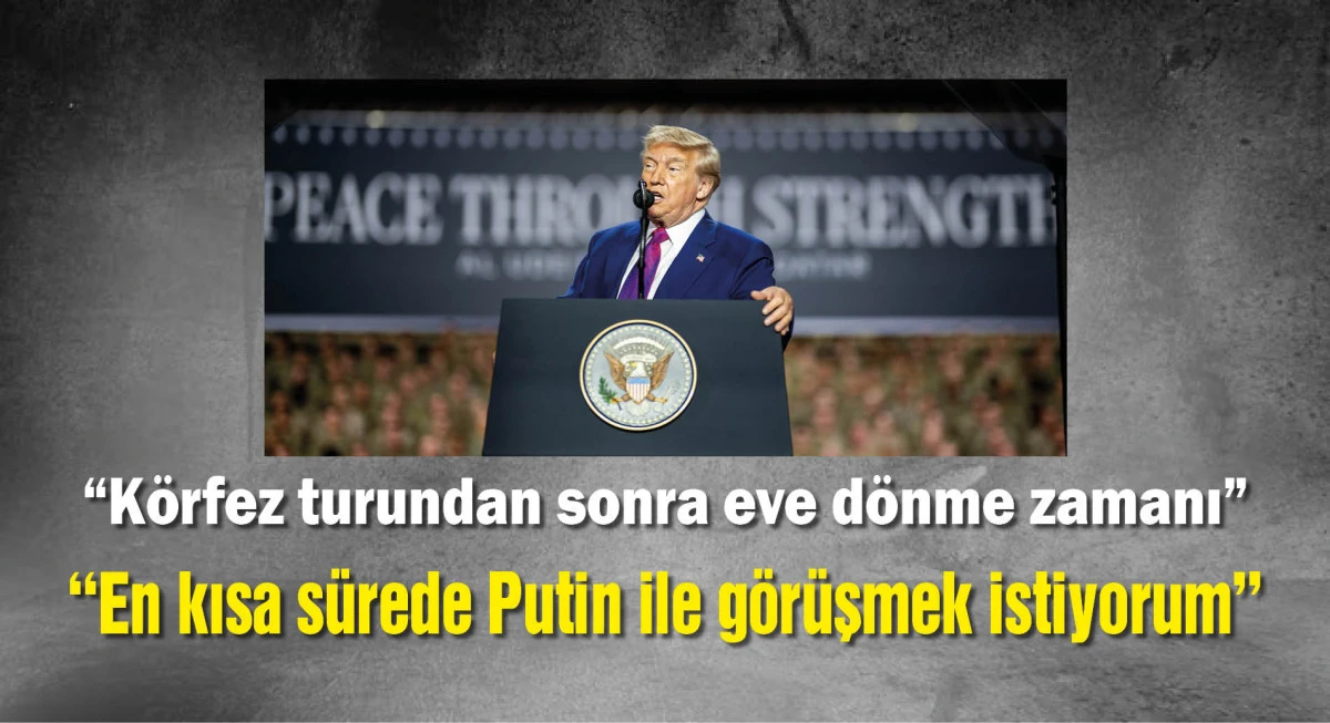 Trump: Körfez turundan sonra eve döneceğim