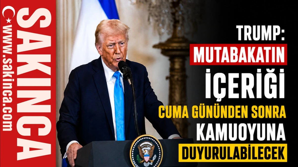 Trump: Mutabakatın i&ccedil;eriği cuma g&uuml;n&uuml;nden sonra kamuoyuna duyurulabilecek