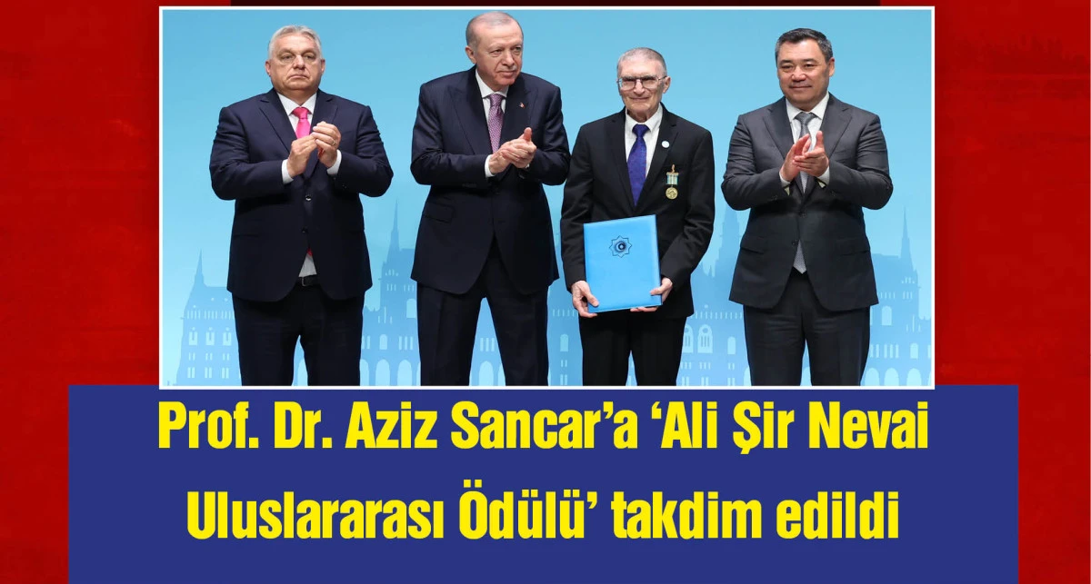 Türk Devletleri Teşkilatı'ndan Prof. Dr. Aziz Sancar'a 'Ali Şir Nevai Uluslararası Ödülü'