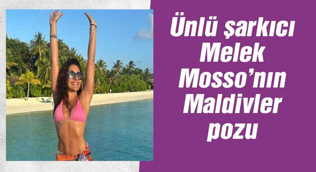 Ünlü şarkıcı Melek Mosso'nın Maldivler pozu