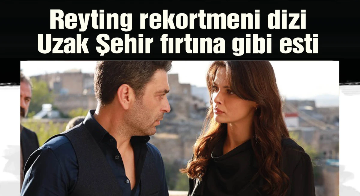 Uzak Şehir fırtınası esti