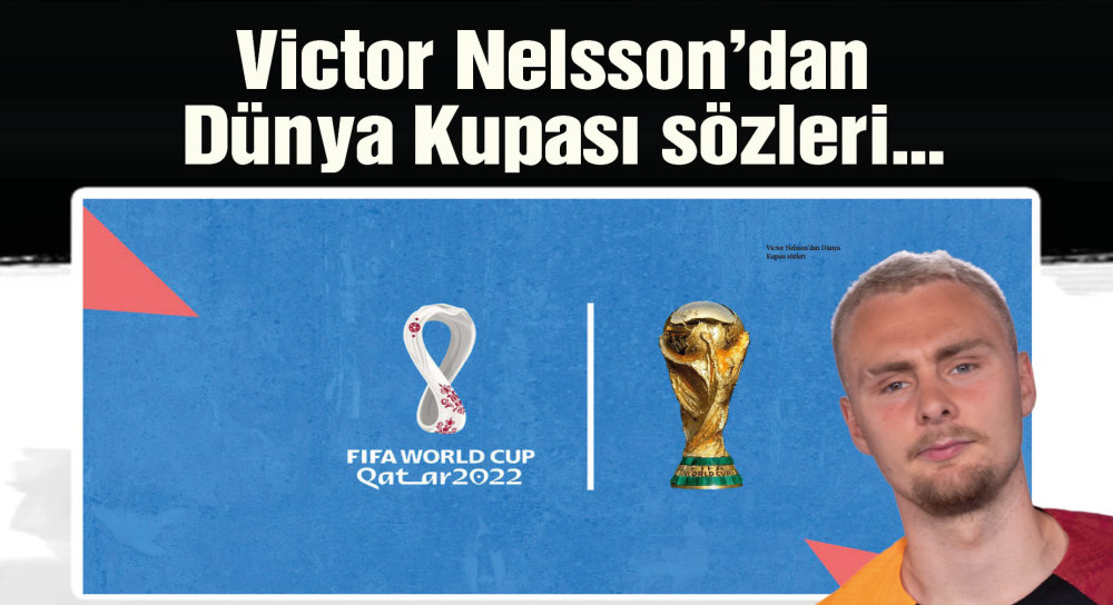 Victor Nelsson'dan Dünya Kupası sözleri