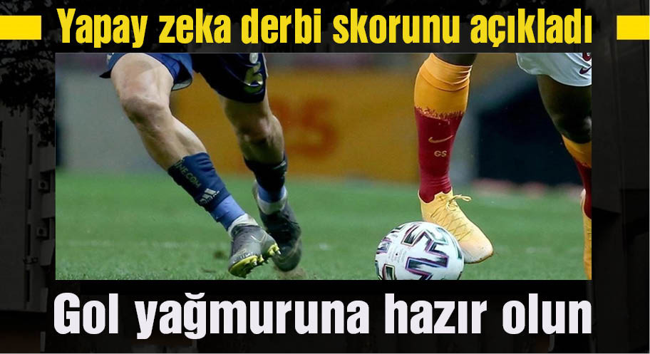 Yapay zeka Galatasaray - Fenerbahçe derbisinin skorunu açıkladı