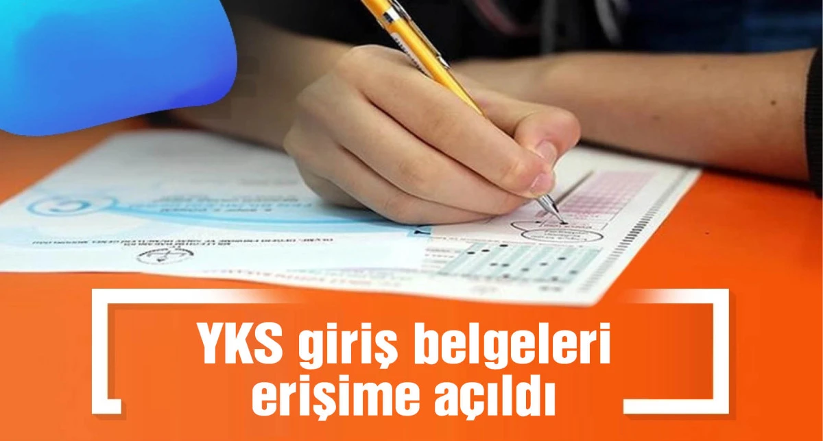 YKS giriş belgeleri erişime açıldı