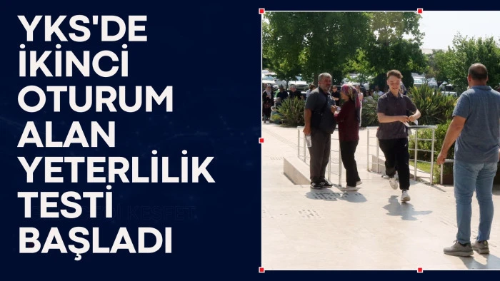 YKS'de ikinci oturum Alan Yeterlilik Testi başladı