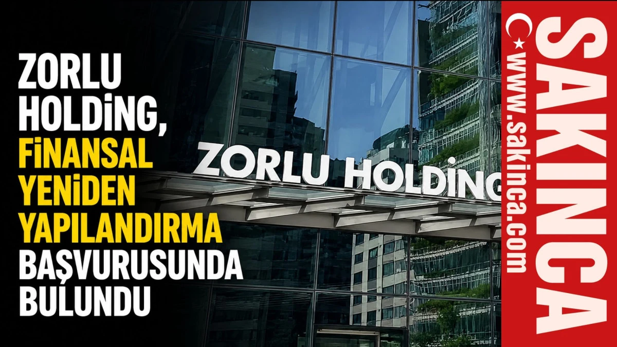 Zorlu Holding, finansal yeniden yapılandırma başvurusunda bulundu